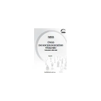 Úvod do sociologického výzkumu 2 vydání - Zich František Roubal Ondřej