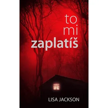 To mi zaplatíš – Lisa Jackson