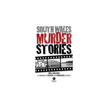 Cizí jazyk South Wales Murder Stories: Recalling the Events of Some of South Wales - Walden, Neil
