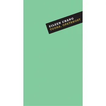 Touha, opatrnost - Eileen Chang