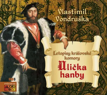 Letopisy královské komory: Ulička hanby - Vlastimil Vondruška [CDmp3]