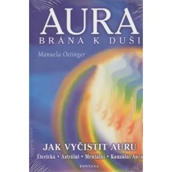 Recenze Aura brána k duši: Jak vyčistit auru - Manuela Oetinger