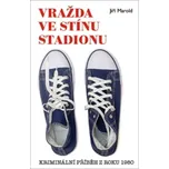 Vražda ve stínu stadionu: Kriminální…