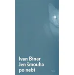 Jen šmouha po nebi - Ivan Binar