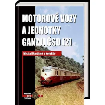Technika Motorové vozy a jednotky Ganz u ČSD (2) - Michal Martínek a kol.