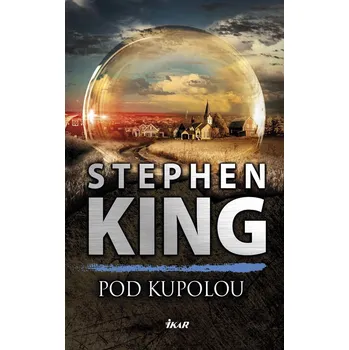 Kniha Pod Kupolou - Stephen King (E-Kniha)