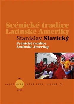 Scénické tradice Latinské Ameriky – Stanislav Slavický