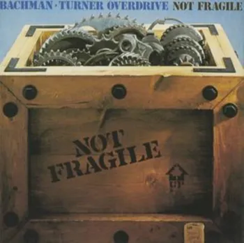 Zahraniční hudba Not Fragile - Bachman Turner Overdrive [CD]