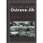 Městský obvod Ostrava-Jih včera a a dnes - Marián Lipták a kol.