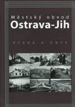 Městský obvod Ostrava-Jih včera a a…