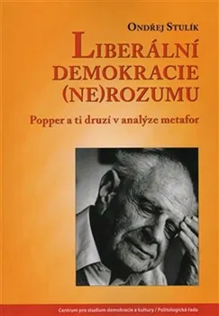 Liberální demokracie (ne)rozumu: Popper a ti druzí v analýze metafor - Ondřej Stulík