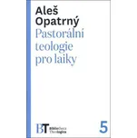 Pastorální teologie pro laiky - Aleš…