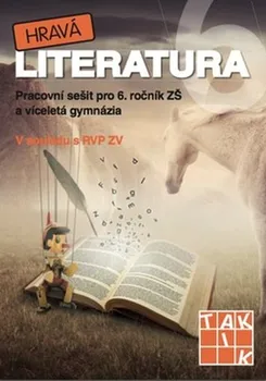 Český jazyk Hravá literatura 6: Pracovní sešit - Tereza Friedl a kol.