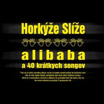 Zahraniční hudba Alibaba a 40 krátkych songov - Horkýže Slíže [CD]