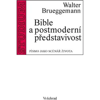 Recenze Bible a postmoderní představivost: Písmo jako scénář života - Walter Brueggemann