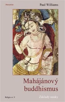 Mahájánový buddhismus: Doktrinální základy – Paul Williams
