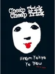 From Tokyo To You - Cheap Trick [DVD]
