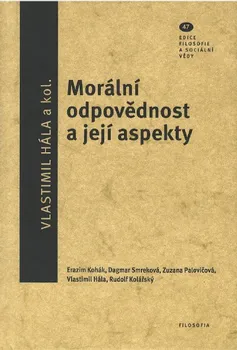 Morální odpovědnost a její aspekty: Ediční řada Filosofie a sociální vědy, svazek 47 - Vlastimil Hála