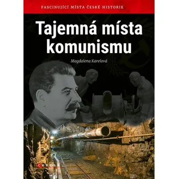 Cestování Tajemná místa komunismu - Magdalena Karelová