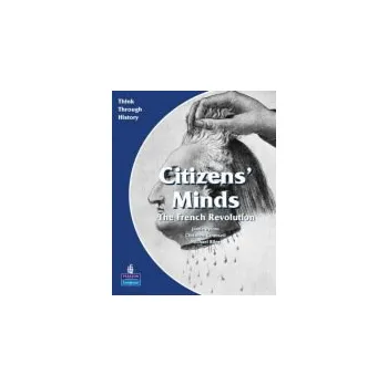 Učebnice Citizens Minds The French Revolution Pupil's Book - Counsell, Christine a Byrom, Jamie a Riley, Michael