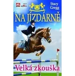 Na jizdárně: Velká zkouška – Stacy Gregg