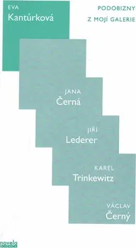 Literární biografie Podobizny z Mojí galerie: Jana Černá, Jiří Lederer, Karel Trinkewitz, Václav Černý - Eva Kantůrková