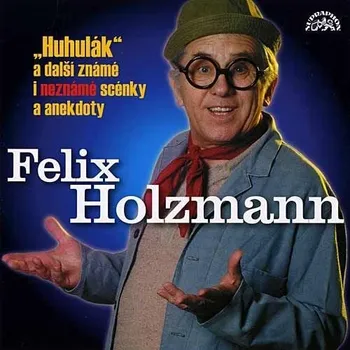 Huhulák a známé a neznámé anekdoty - Felix Holzmann [CD]