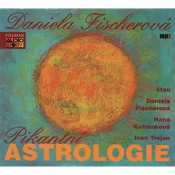 Pikantní astrologie - Daniela Fischerová (čte Ivan Trojan a Hana Kofránková) [CDmp3]