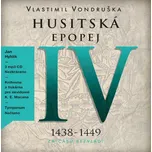 Husitská epopej IV. 1438-1449: Za časů…