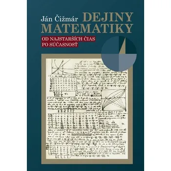Příroda Dejiny matematiky: Od najstarších čias po takmer súčasnosť - Ján Čižmár