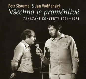 Česká hudba Všechno je proměnlivé/Zakázané koncerty 1974-1981 - Petr Skoumal, Jan Vodňanský [CD]
