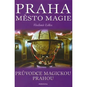 Praha: Město magie - Vladimír Liška
