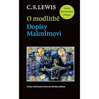 O modlitbě: Dopisy Malcolmovi - C. S. Lewis