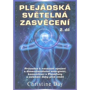 Plejádská světelná zasvěcení 2. díl - Christine Day