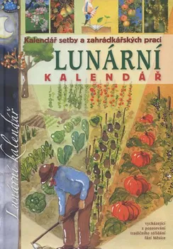 Lunární kalendář: Kalendář setby a zahrádkářských prací - Adriano Del Fabro