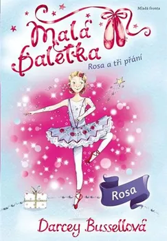 Malá baletka: Rosa a tři přání - Darcey Bussellová