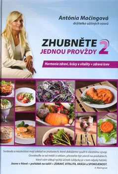 Zhubněte jednou provždy 2: Harmonie zdraví, krásy a vitality = zdravá krev - Antónia Mačingová