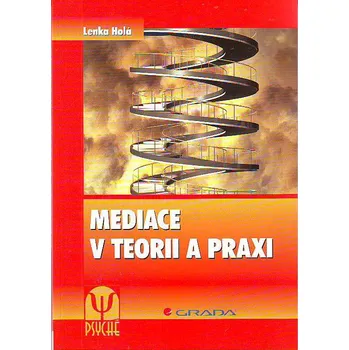 Mediace a možnosti využití v praxi - Holá Lenka Mediace a možnosti využití v praxi - Holá Lenka