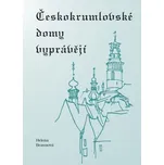 Českokrumlovské domy vyprávějí - Helena…