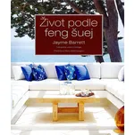 Život podle feng šuej - Jayme Barrett