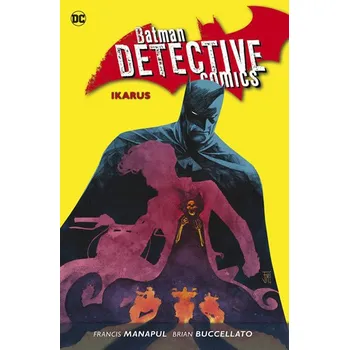 Komiks pro dospělé Batman Detective Comics 6: Ikarus - Francis Manapul, Brian Buccellato