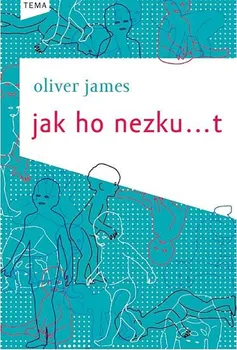 Jak ho nezku…t - Oliver James