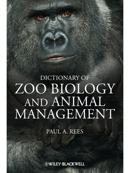 Cizojazyčná kniha A Dictionary of Zoo Biology and Animal Management - Paul Rees (EN)