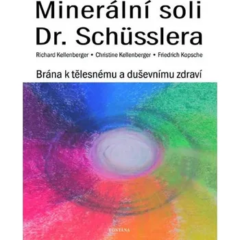 Minerální soli Dr. Shüsslera -  Christine Kellenberger, Richard Kellenberger, Friedrich Kopsche