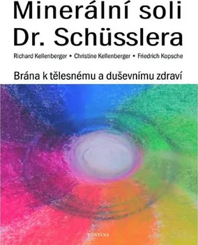 Minerální soli Dr. Shüsslera -  Christine Kellenberger, Richard Kellenberger, Friedrich Kopsche