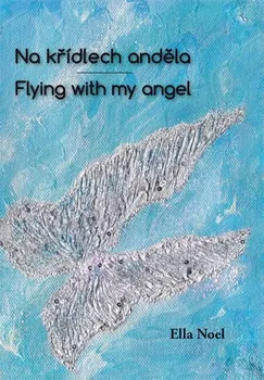 Na křídlech anděla: Flying with my angel - Ella Noel