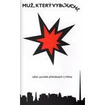 Muž, který vybouchl - Radvan Markus