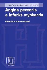 Angina pectoris a infarkt myokardu: Příručka pro nemocné - J. Matoušková a kol.