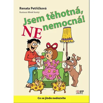 Jsem těhotná, ne nemocná! - Renata Petříčková