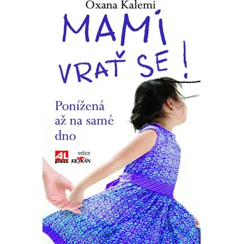 Recenze Mami, vrať se: Ponížená až na samé dno - Oxana Kalemi